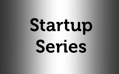 Start-up Series Part 1 of 4