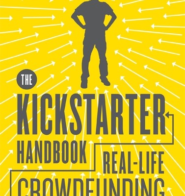 The Kickstarter Handbook, by Don Steinberg, a guide to get the most from Kickstarter